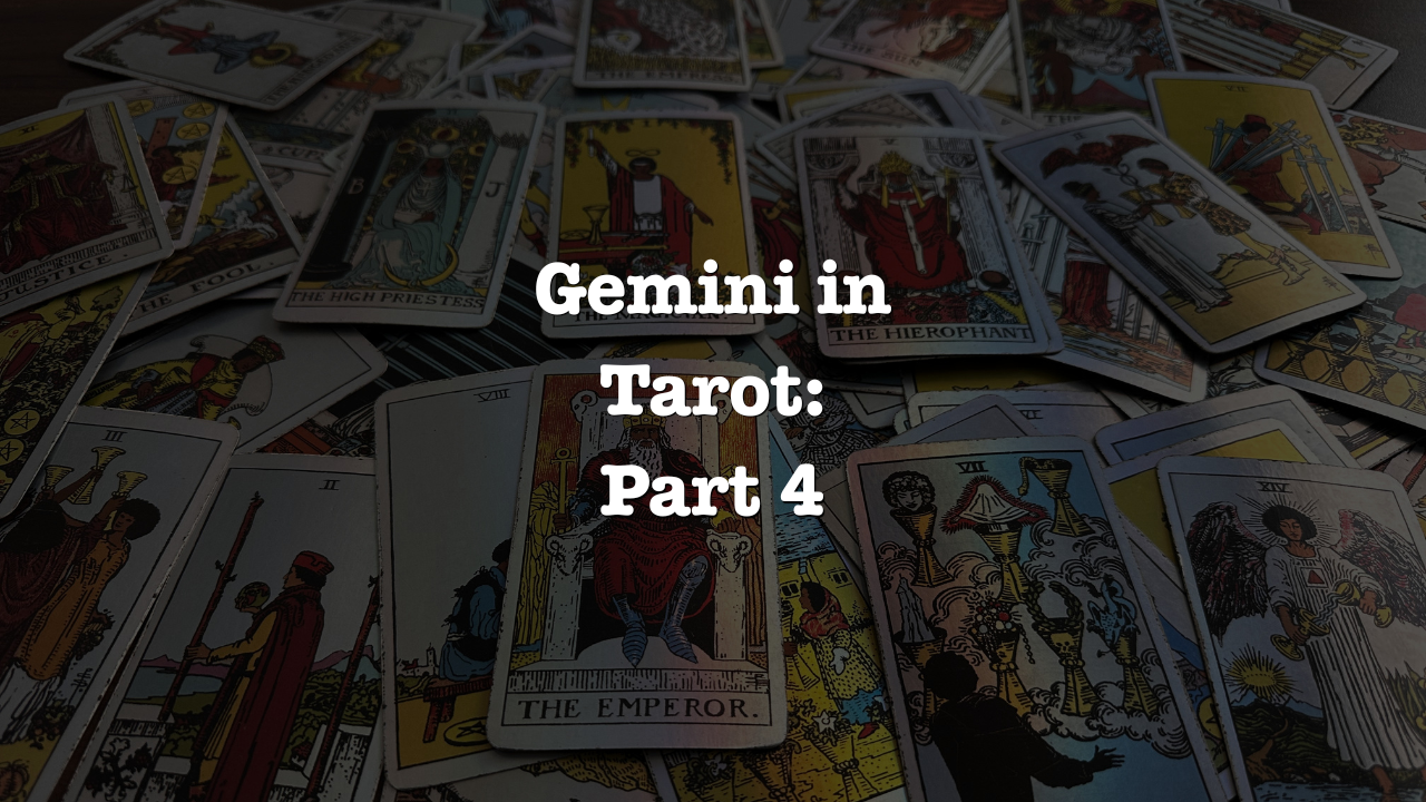 Gemini in Tarot: Part Four