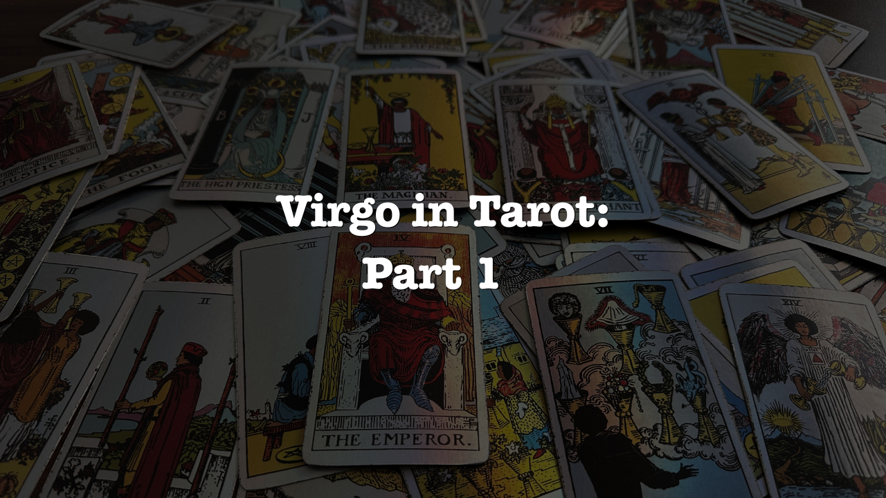 Virgo in Tarot: Part One